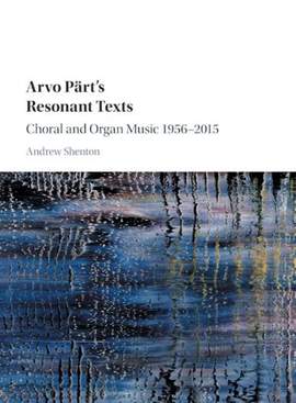 Arvo Pärt's Resonant Texts: Choral and Organ Music 1956–2015