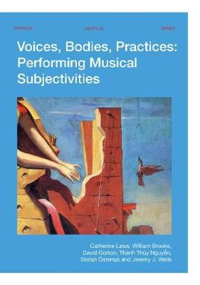 Voices, Bodies, Practices: Performing Musical Subjectivities