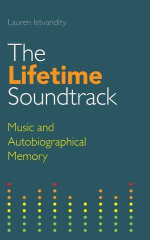 The Lifetime Soundtrack: Music and Autobiographical Memory