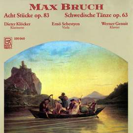 Max Bruch: 8 Pieces Op. 83 & Swedish Dances Op. 63