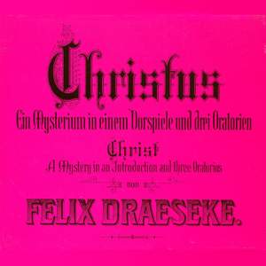 Felix Draseke: Christ - A Mystery