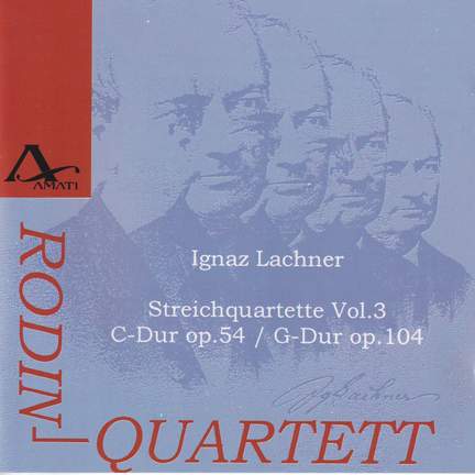 Ignaz Lachner: String Quartets Vol. 3 - Op. 54 & 104