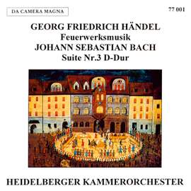 Handel: Music For Fireworks - J.s. Bach: Suite No. 3