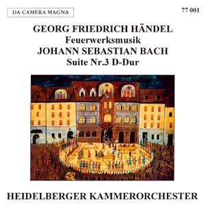 Handel: Music For Fireworks - J.s. Bach: Suite No. 3