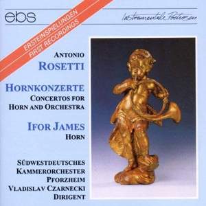 Antonio Rosetti: Concertos For Horn & Orchestra