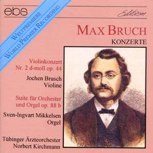 Max Bruch: Violin Concerto No. 2 & Suite For Organ & Orchestra