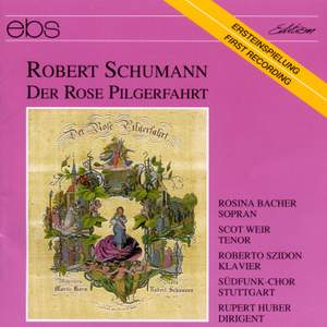 Robert Schumann: der Rose Pilgerfahrt