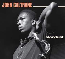 Stardust + Standard Coltrane