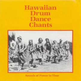 Hawaiian Drum Dance Chants: Sounds of Power in Time