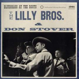 The Lilly Bros & Don Stover: Bluegrass At the Roots, 1961