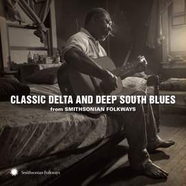Classic Delta and Deep South Blues From Smithsonian Folkways