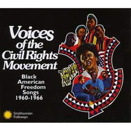 Voices of the Civil Rights Movement: Black American Freedom Songs 1960-1966