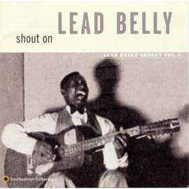 Shout On: Lead Belly Legacy, Vol. 3