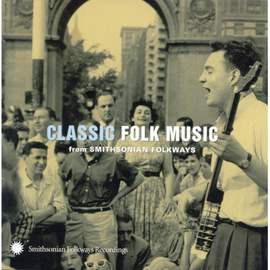 Classic Folk Music From Smithsonian Folkways Recordings
