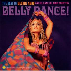 Belly Dance!: the Best of George Abdo and His Flames of Araby Orchestra