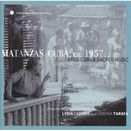 Matanzas, Cuba, Ca. 1957: Afro-Cuban Sacred Music From the Countryside