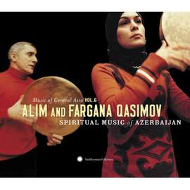 Music of Central Asia Vol. 6: Alim and Fargana Qasimov: Spiritual Music of Azerbaijan