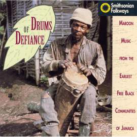 Drums of Defiance: Maroon Music From the Earliest Free Black Communities of Jamaica