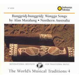 The World's Musical Traditions, Vol. 4: Bunggridj-Bunggridj: Wangga Songs: Northern Australia