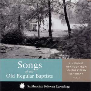 Songs of the Old Regular Baptists, Vol. 2: Lined-Out Hymnody From Southeastern Kentucky
