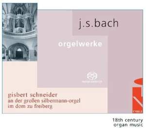 Johann Sebastian Bach: Organ Works On the Great Silbermann Organ in Freiberg Cathedral
