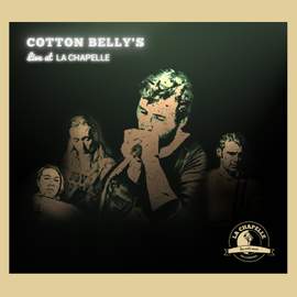 Cotton Belly's Live at La Chapelle