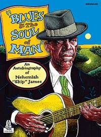Nehemia Skip' James: Blues and the Soul of Man