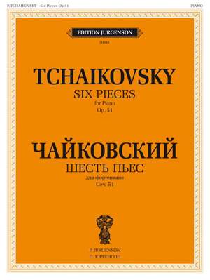 Pyotr Ilyich Tchaikovsky: 6 Pieces, Op. 51