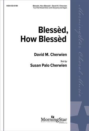David M. Cherwien: Blessèd, How Blessèd