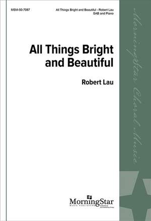 Robert Lau: All Things Bright and Beautiful