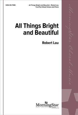 Robert Lau: All Things Bright and Beautiful