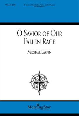 Michael Larkin: O Savior of Our Fallen Race