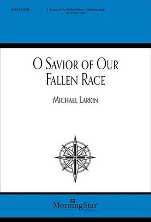 Michael Larkin: O Savior of Our Fallen Race