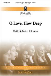 Kathy Gladen Johnson: O Love, How Deep