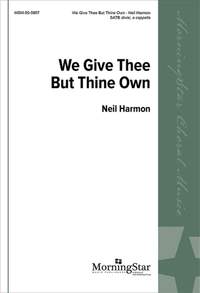Neil Harmon: We Give Thee But Thine Own