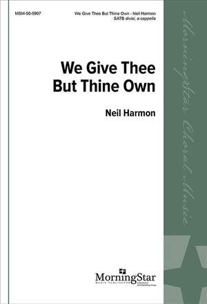 Neil Harmon: We Give Thee But Thine Own
