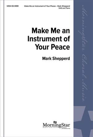 Mark Shepperd: Make Me an Instrument of Your Peace
