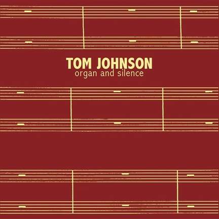 Tom Johnson: Organ And Silence