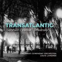 Transatlantic - Gershwin, Varèse, Stravinsky