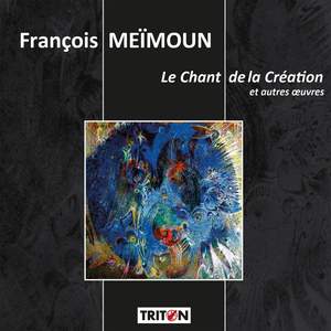 François Meïmoun: Le Chant de la Création et autres œuvres