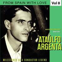 Milestones of a Conductor Legend: Ataúlfo Argenta, Vol. 8