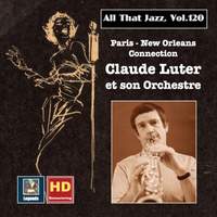 All that Jazz, Vol. 120: Paris - New Orleans Connection – Claude Luter et son orchestre (2019 Remaster)
