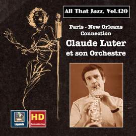 All that Jazz, Vol. 120: Paris - New Orleans Connection – Claude Luter et son orchestre (2019 Remaster)