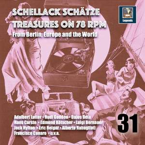 Schellack Schätz: Treasures on 78 RPM from Berlin, Europe and the World, Vol. 31