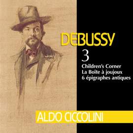 Debussy: Children's Corner, La boîte à joujoux & 6 Épigraphes antiques
