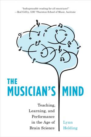 The Musician's Mind: Teaching, Learning, and Performance in the Age of Brain Science