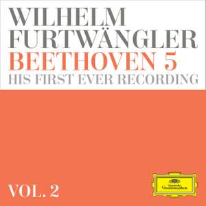 Wilhelm Furtwängler: Beethoven 5 – his first ever recording  