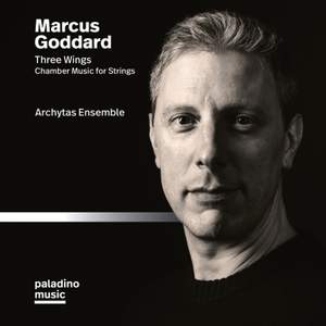 Marcus Goddard: Three Wings & Other Chamber Works for Strings