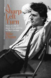 A Sharp Left Turn: Notes on a life in music, from Split Enz to Play to Strange