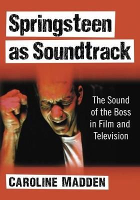 Springsteen as Soundtrack: The Sound of the Boss in Film and Television